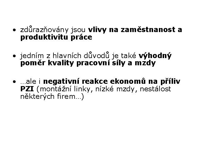  • zdůrazňovány jsou vlivy na zaměstnanost a produktivitu práce • jedním z hlavních