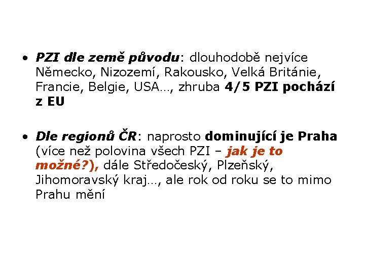  • PZI dle země původu: dlouhodobě nejvíce Německo, Nizozemí, Rakousko, Velká Británie, Francie,