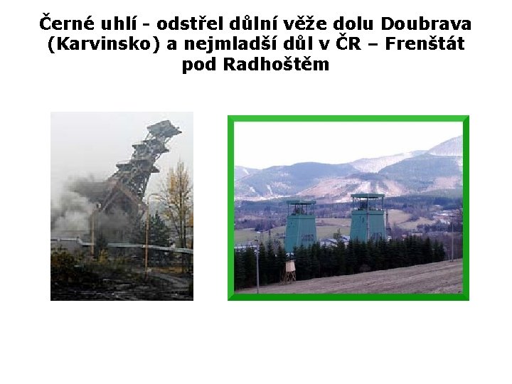 Černé uhlí - odstřel důlní věže dolu Doubrava (Karvinsko) a nejmladší důl v ČR
