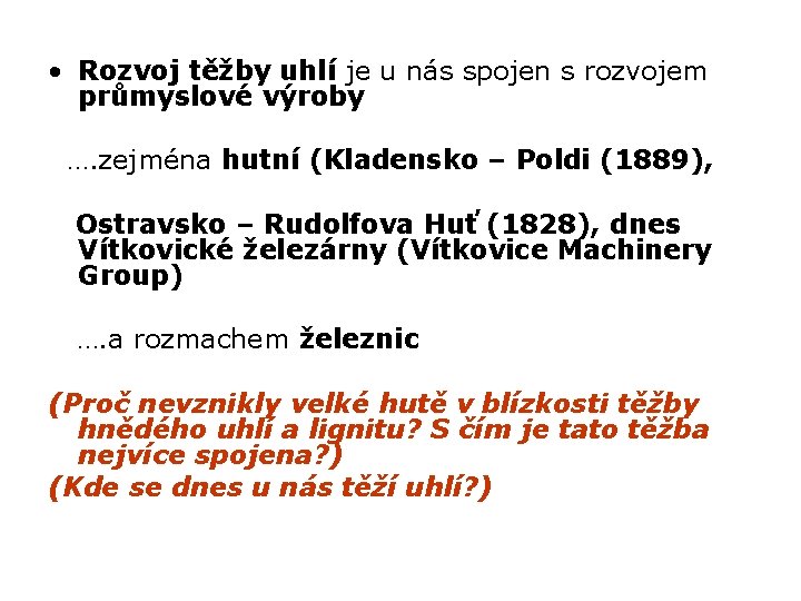  • Rozvoj těžby uhlí je u nás spojen s rozvojem průmyslové výroby ….