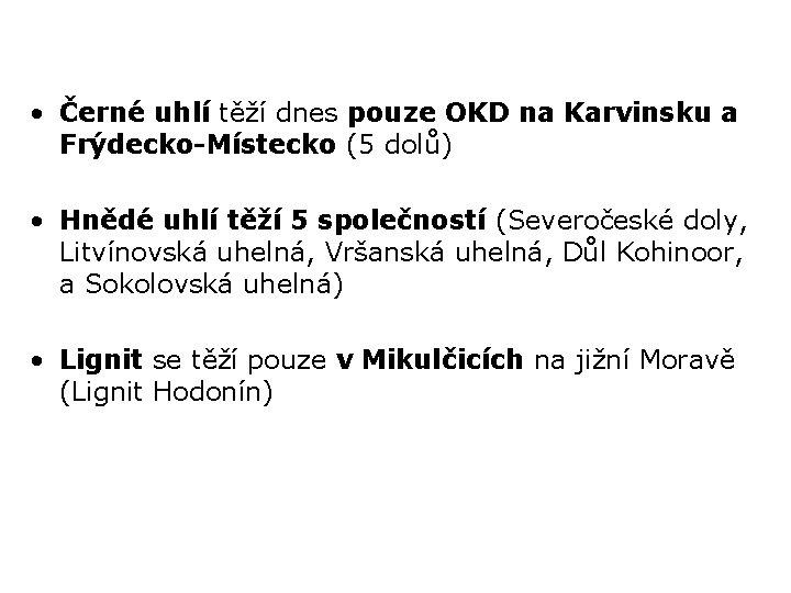  • Černé uhlí těží dnes pouze OKD na Karvinsku a Frýdecko-Místecko (5 dolů)