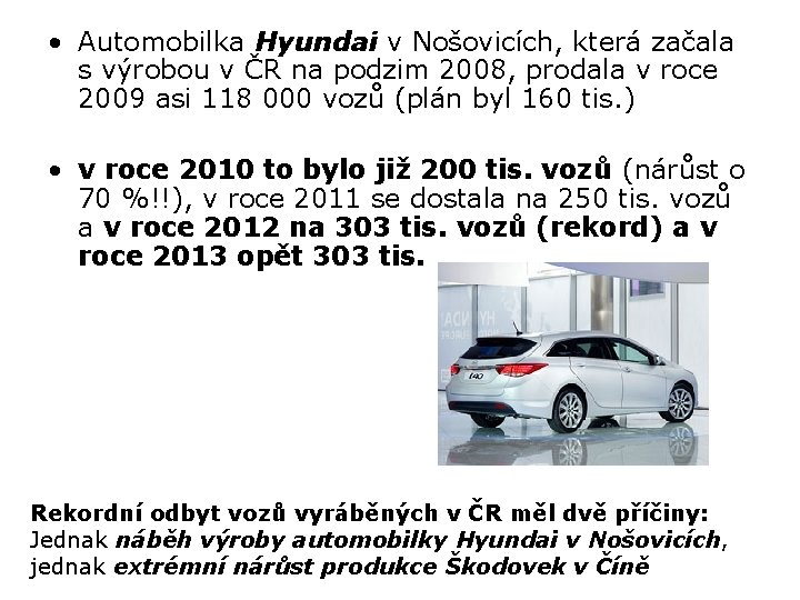  • Automobilka Hyundai v Nošovicích, která začala s výrobou v ČR na podzim