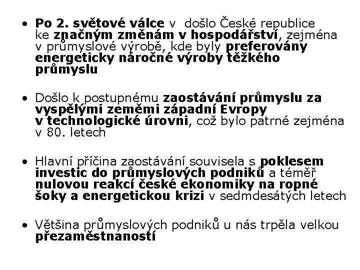  • Po 2. světové válce v došlo České republice ke značným změnám v