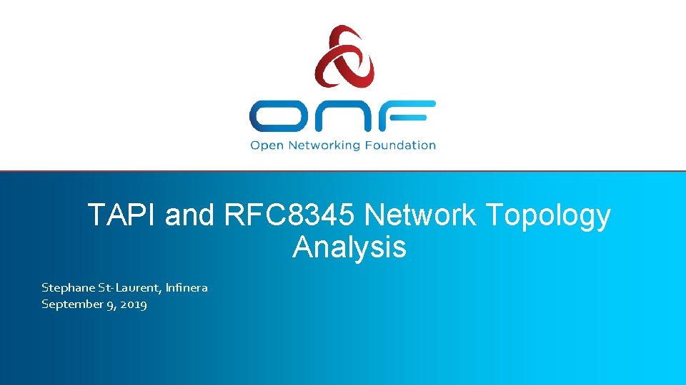 TAPI and RFC 8345 Network Topology Analysis Stephane St-Laurent, Infinera September 9, 2019 