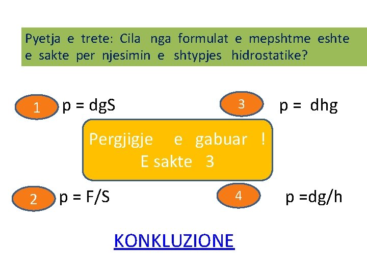 Pyetja e trete: Cila nga formulat e mepshtme eshte e sakte per njesimin e