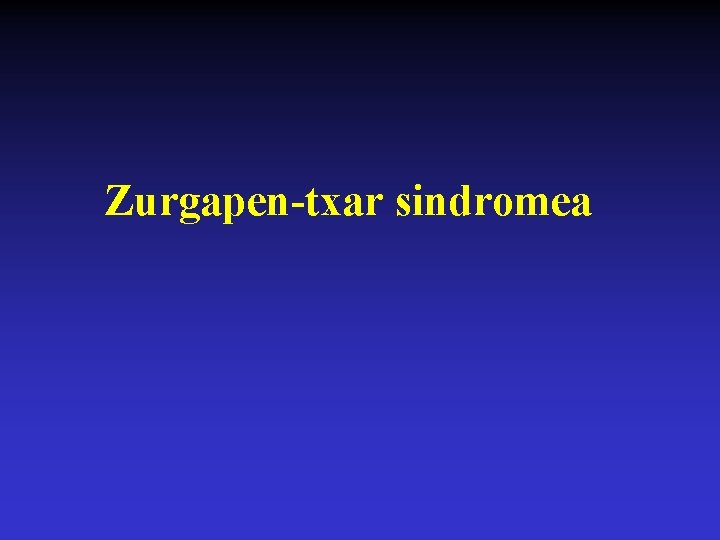 Zurgapen-txar sindromea 