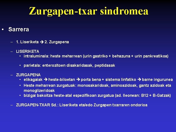 Zurgapen-txar sindromea • Sarrera – 1. Liseriketa 2. Zurgapena – LISERIKETA • intraluminala: heste