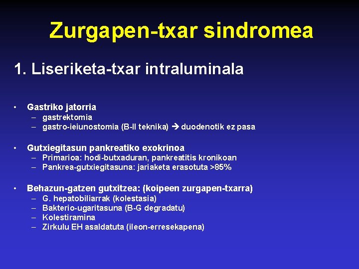 Zurgapen-txar sindromea 1. Liseriketa-txar intraluminala • Gastriko jatorria – gastrektomia – gastro-ieiunostomia (B-II teknika)