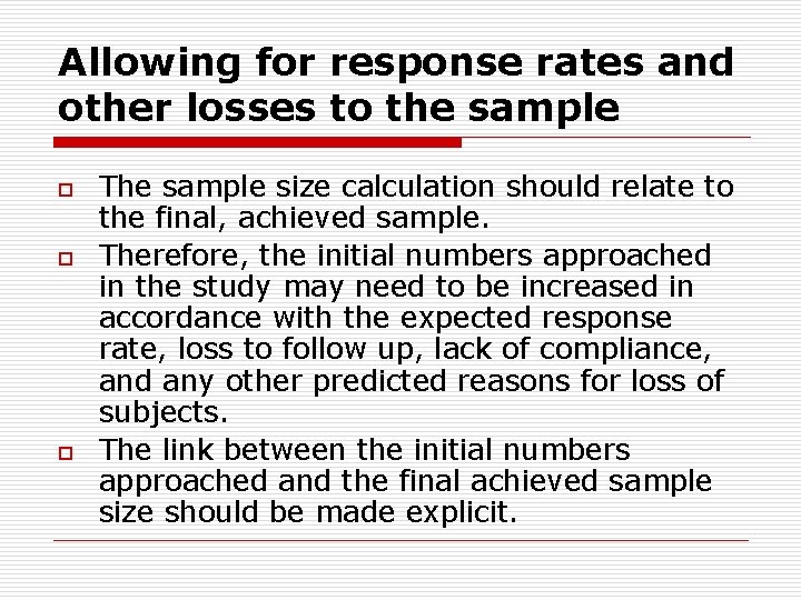 Allowing for response rates and other losses to the sample o o o The