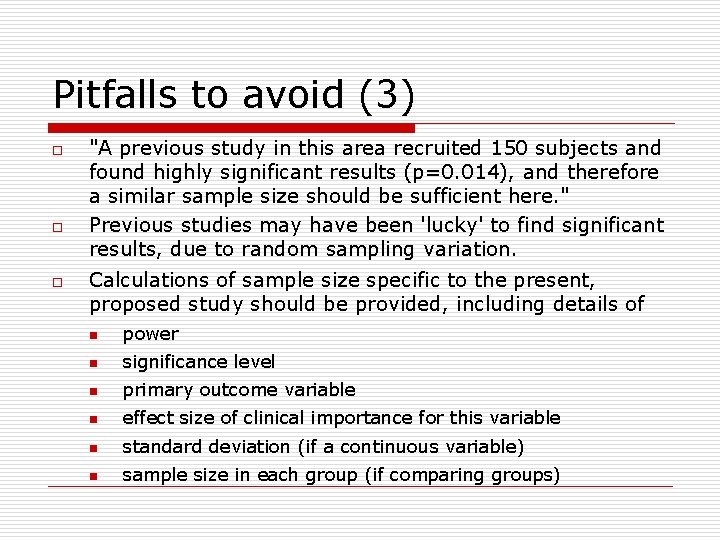 Pitfalls to avoid (3) o o o "A previous study in this area recruited