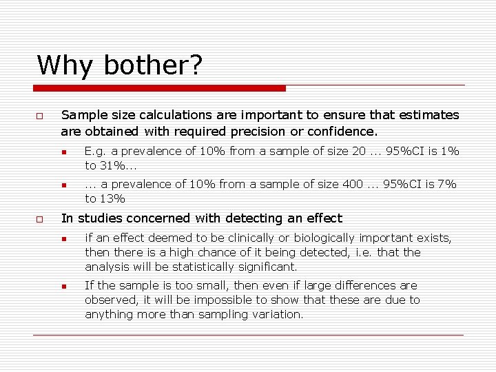 Why bother? o Sample size calculations are important to ensure that estimates are obtained