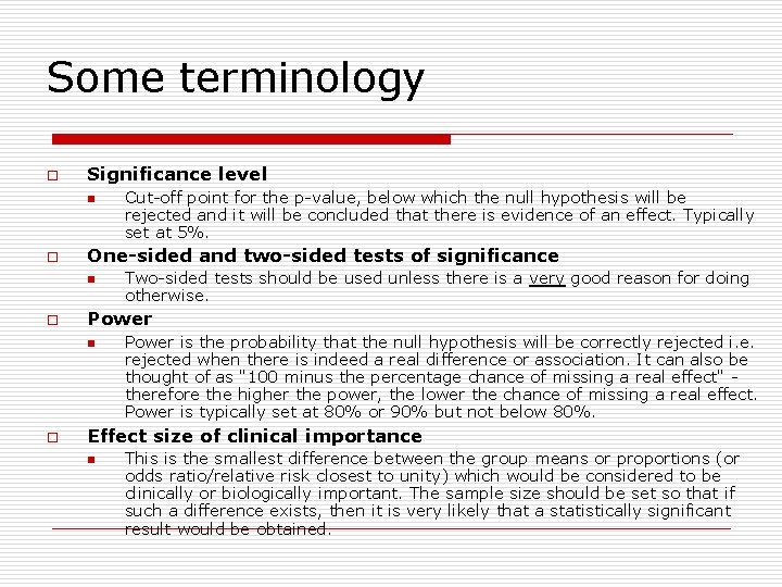 Some terminology o Significance level n o One-sided and two-sided tests of significance n