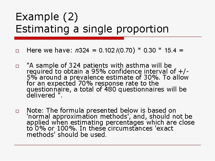 Example (2) Estimating a single proportion o o o Here we have: n 324