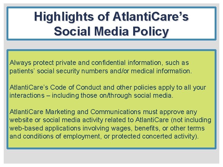 Highlights of Atlanti. Care’s Social Media Policy Always protect private and confidential information, such