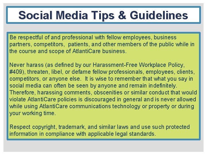 Social Media Tips & Guidelines Be respectful of and professional with fellow employees, business