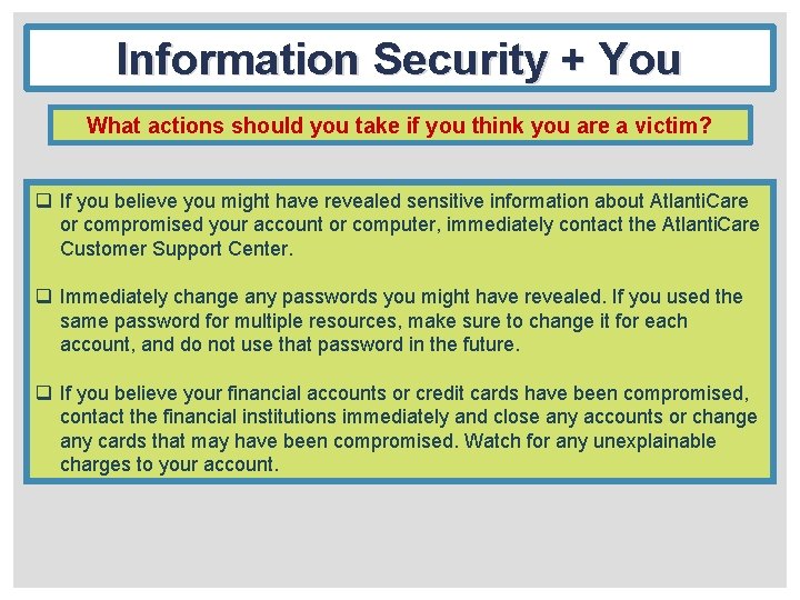 Information Security + You What actions should you take if you think you are