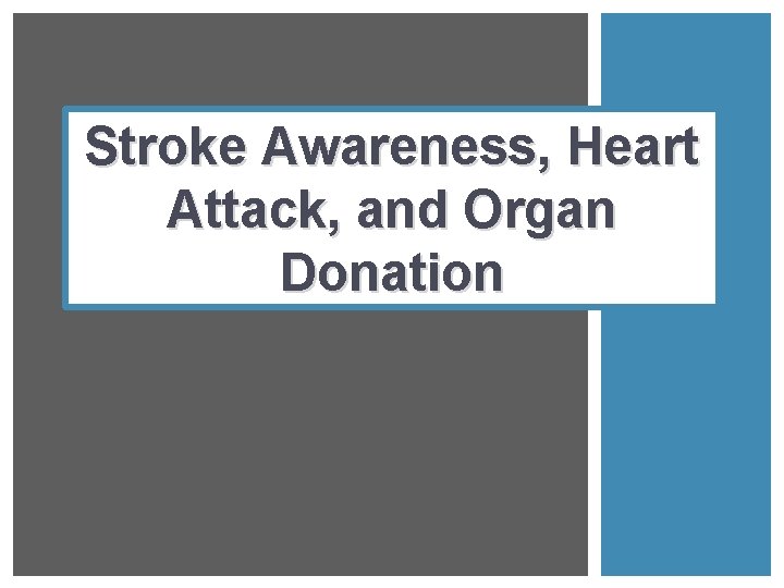 Stroke Awareness, Heart Attack, and Organ Donation 