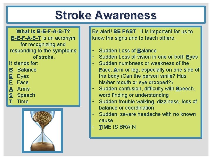 Stroke Awareness What is B-E-F-A-S-T? B-E-F-A-S-T is an acronym for recognizing and responding to