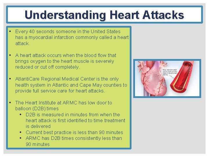 Understanding Heart Attacks • Every 40 seconds someone in the United States has a