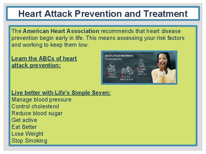 Heart Attack Prevention and Treatment The American Heart Association recommends that heart disease prevention