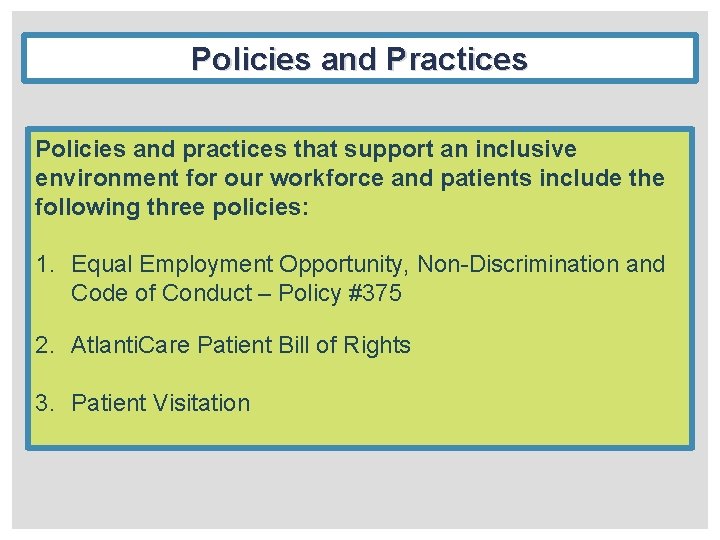 Policies and Practices Policies and practices that support an inclusive environment for our workforce