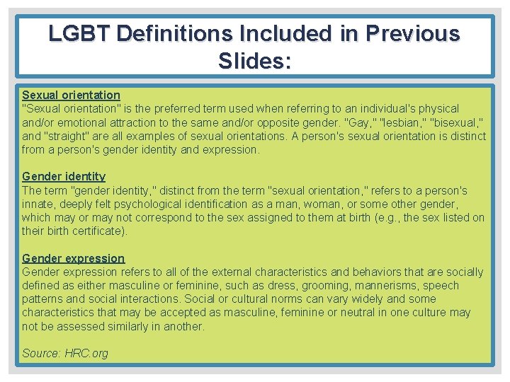 LGBT Definitions Included in Previous Slides: Sexual orientation "Sexual orientation" is the preferred term