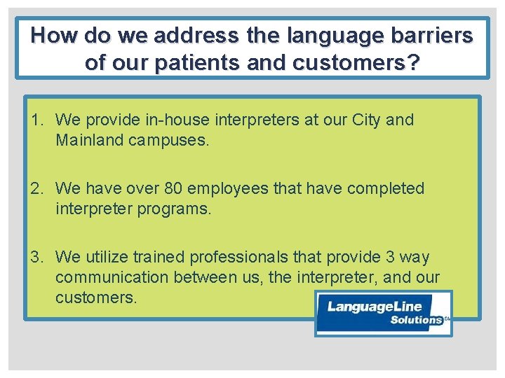 How do we address the language barriers of our patients and customers? 1. We