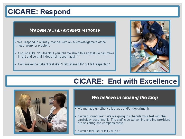 CICARE: Respond We believe in an excellent response • We respond in a timely