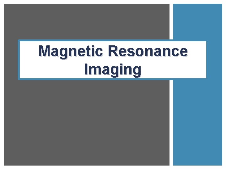 Magnetic Resonance Imaging 