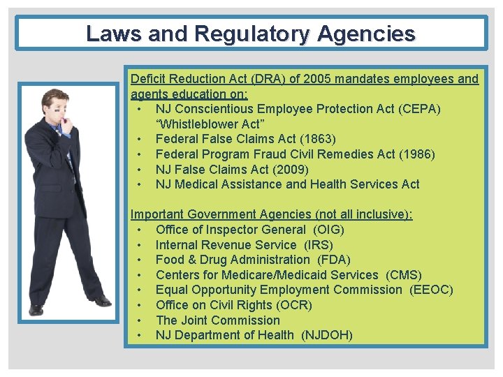 Laws and Regulatory Agencies Deficit Reduction Act (DRA) of 2005 mandates employees and agents