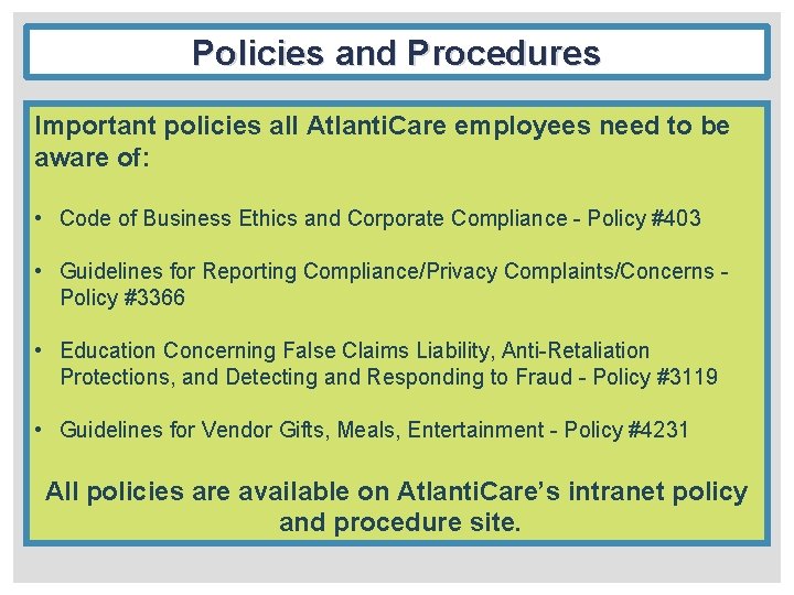 Policies and Procedures Important policies all Atlanti. Care employees need to be aware of: