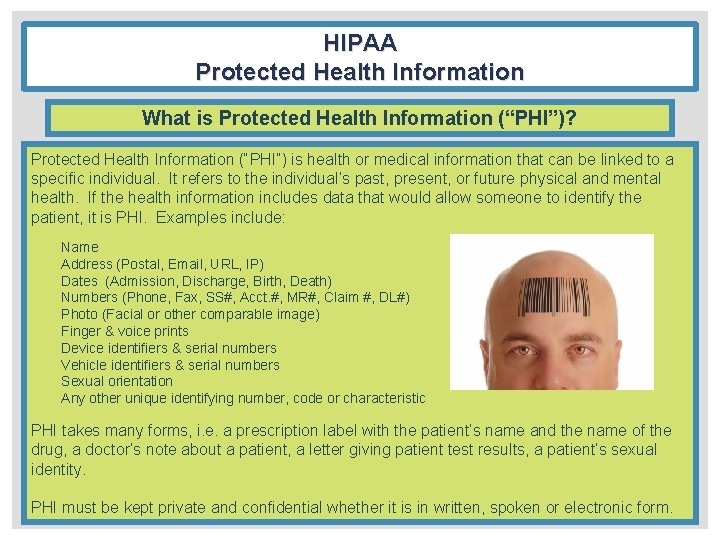 HIPAA Protected Health Information What is Protected Health Information (“PHI”)? Protected Health Information (“PHI”)