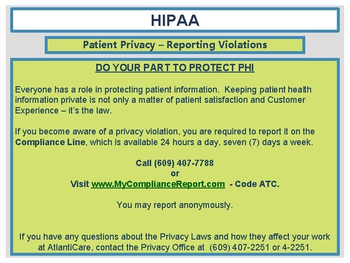 HIPAA Patient Privacy – Reporting Violations DO YOUR PART TO PROTECT PHI Everyone has