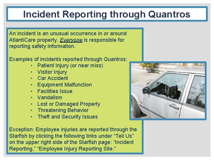 Incident Reporting through Quantros An incident is an unusual occurrence in or around Atlanti.