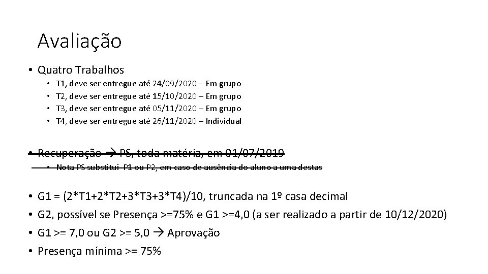 Avaliação • Quatro Trabalhos • • T 1, deve ser entregue até 24/09/2020 –