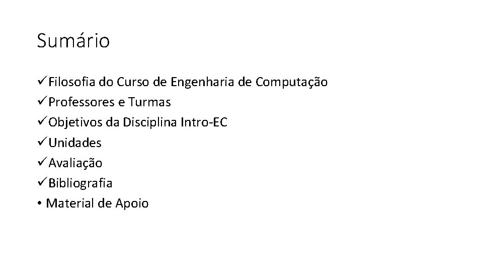 Sumário üFilosofia do Curso de Engenharia de Computação üProfessores e Turmas üObjetivos da Disciplina