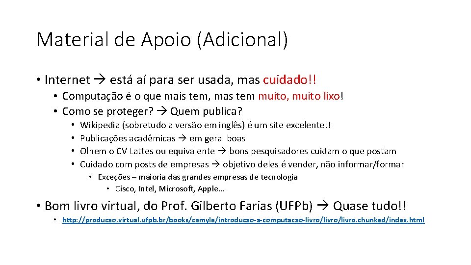 Material de Apoio (Adicional) • Internet está aí para ser usada, mas cuidado!! •