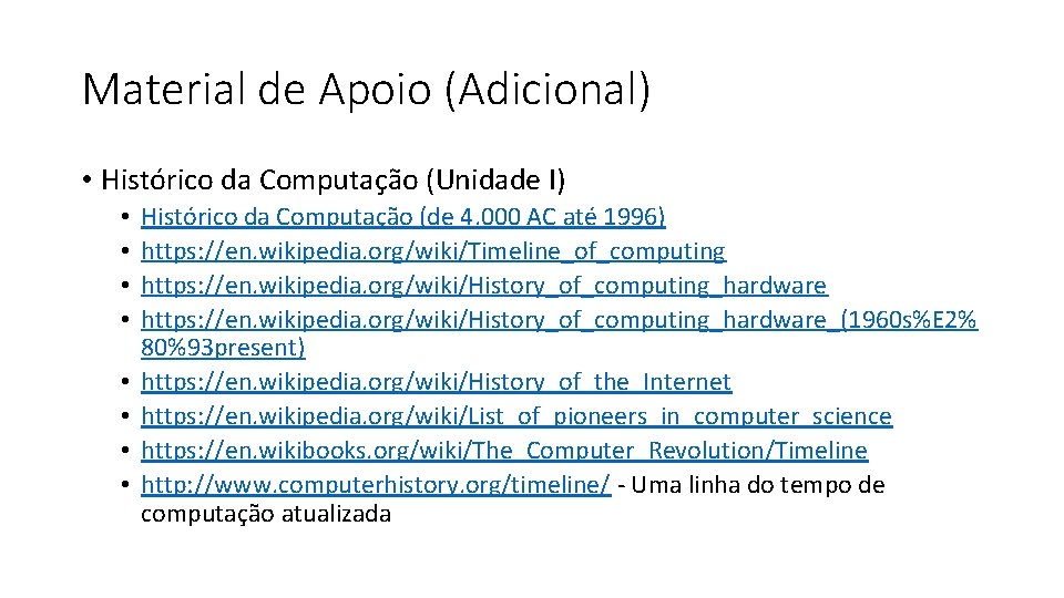 Material de Apoio (Adicional) • Histórico da Computação (Unidade I) • • Histórico da