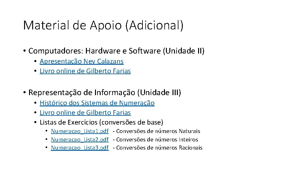 Material de Apoio (Adicional) • Computadores: Hardware e Software (Unidade II) • Apresentação Ney