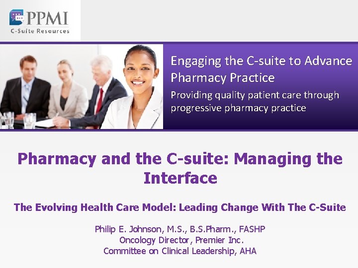 Engaging the C-suite to Advance Pharmacy Practice Providing quality patient care through progressive pharmacy