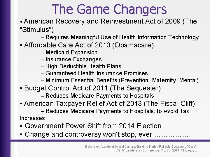 The Game Changers • American Recovery and Reinvestment Act of 2009 (The “Stimulus”) –