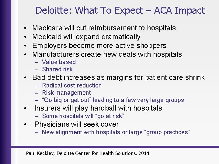 Deloitte: What To Expect – ACA Impact • • Medicare will cut reimbursement to