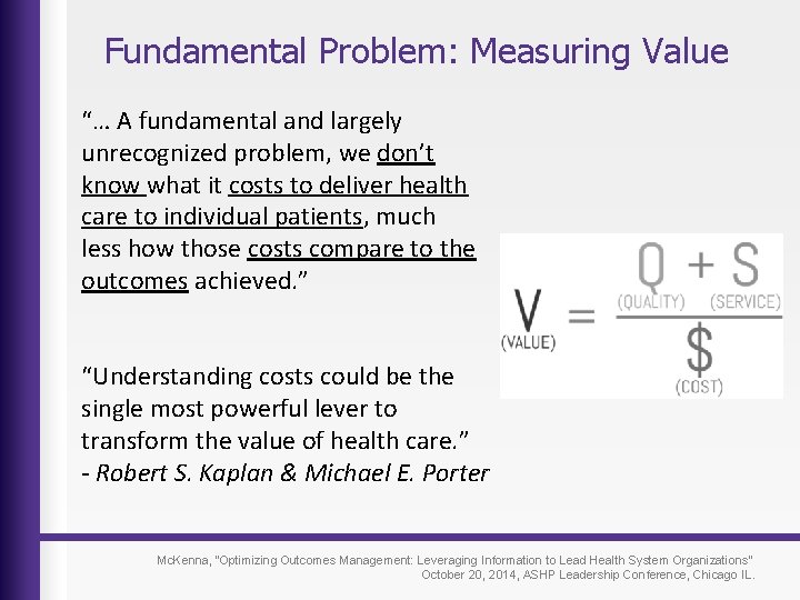 Fundamental Problem: Measuring Value “… A fundamental and largely unrecognized problem, we don’t know