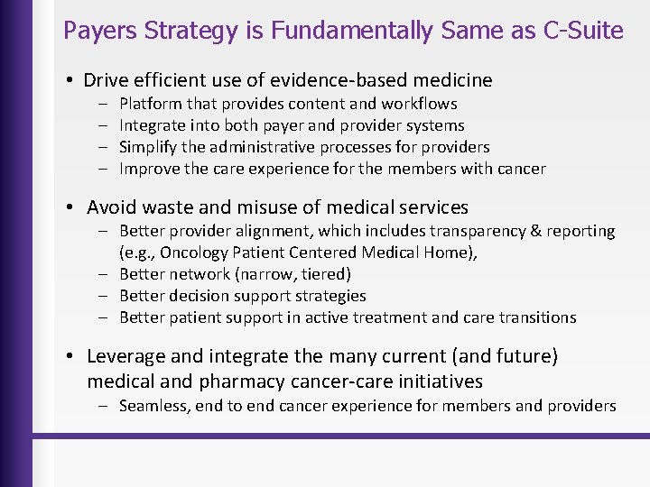 Payers Strategy is Fundamentally Same as C-Suite • Drive efficient use of evidence-based medicine