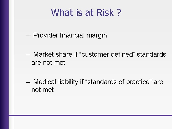 What is at Risk ? – Provider financial margin – Market share if “customer