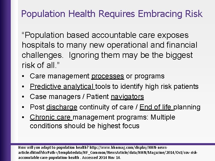 Population Health Requires Embracing Risk “Population based accountable care exposes hospitals to many new