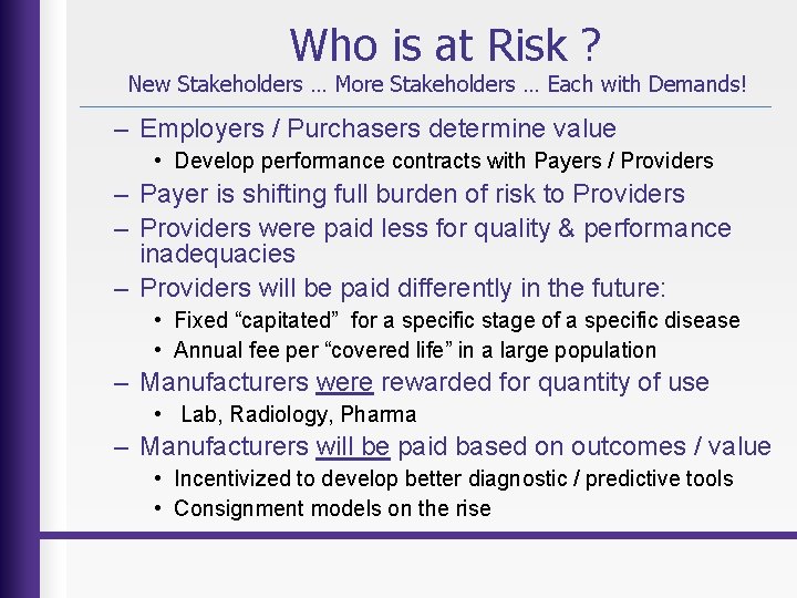 Who is at Risk ? New Stakeholders … More Stakeholders … Each with Demands!