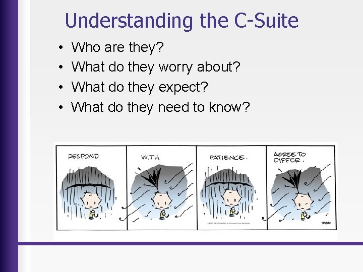 Understanding the C-Suite • Who are they? • What do they worry about? •