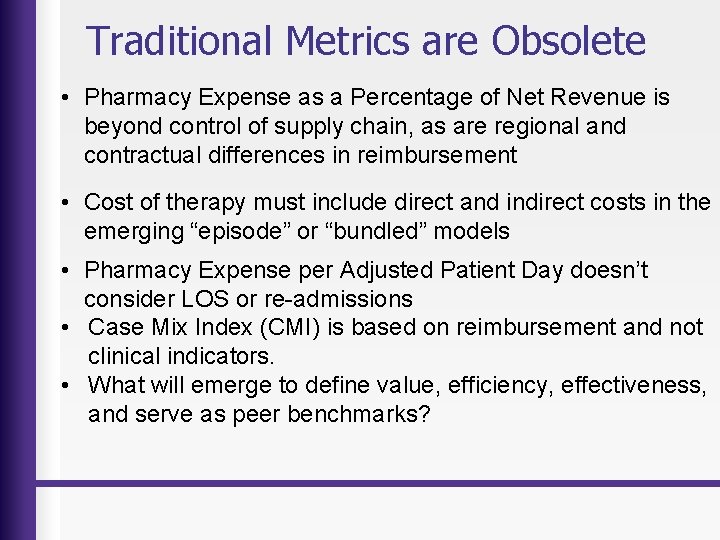 Traditional Metrics are Obsolete • Pharmacy Expense as a Percentage of Net Revenue is