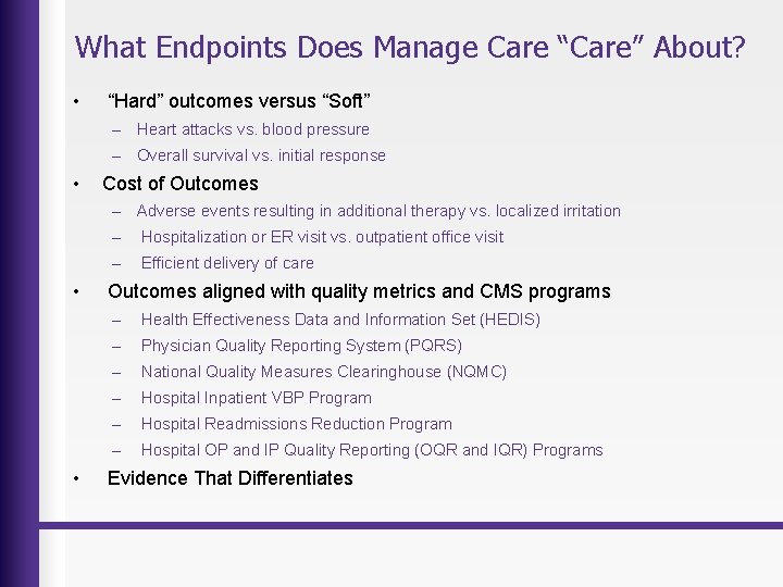 What Endpoints Does Manage Care “Care” About? • “Hard” outcomes versus “Soft” – Heart